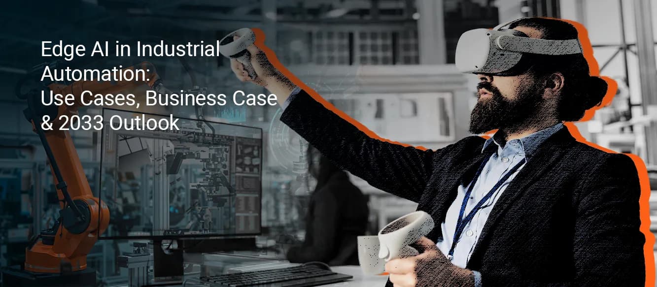 What is Edge AI in Industrial Automation? Use Cases, Business Case & 2033 Outlook What is Edge AI in Industrial Automation? Use Cases, Business Case & 2033 Outlook