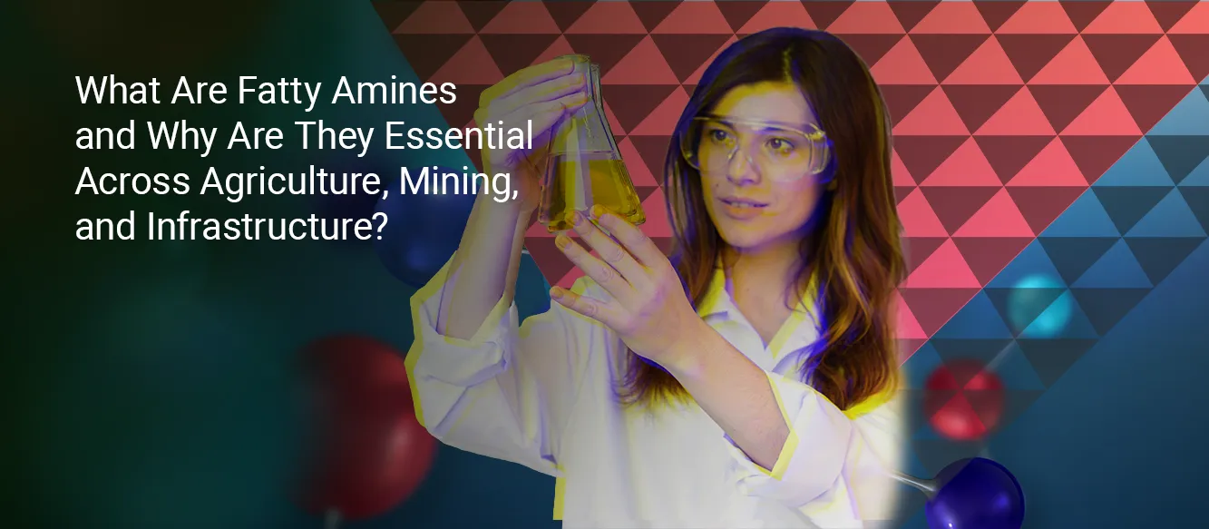 What Are Fatty Amines and Why Are They Essential Across Agriculture, Mining, and Infrastructure?
What Are Fatty Amines and Why Are They Essential Across Agriculture, Mining, and Infrastructure?