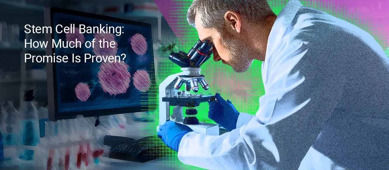 Where Does Stem Cell Banking Stand Between Commercial Promises and Proven Medical Applications? Where Does Stem Cell Banking Stand Between Commercial Promises and Proven Medical Applications?